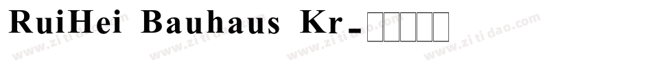 RuiHei Bauhaus Kr字体转换